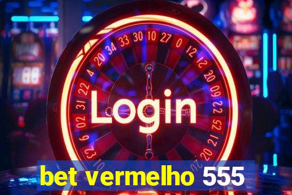 bet vermelho 555